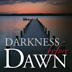 Darkness Before Dawn