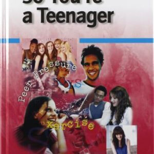 So You’re A Teenager: Vital Facts For Girls