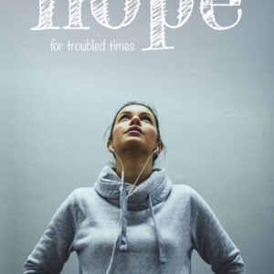 Hope for Troubled Times: How to Thrive in a Shattered World